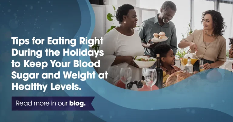 Tips for Eating Right During the Holidays to Keep your Blood Sugar and Weight at Healthy levels