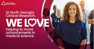 Graphic: At North Georgia Clinical Research, WE LOVE helping to move advancements in medical science.